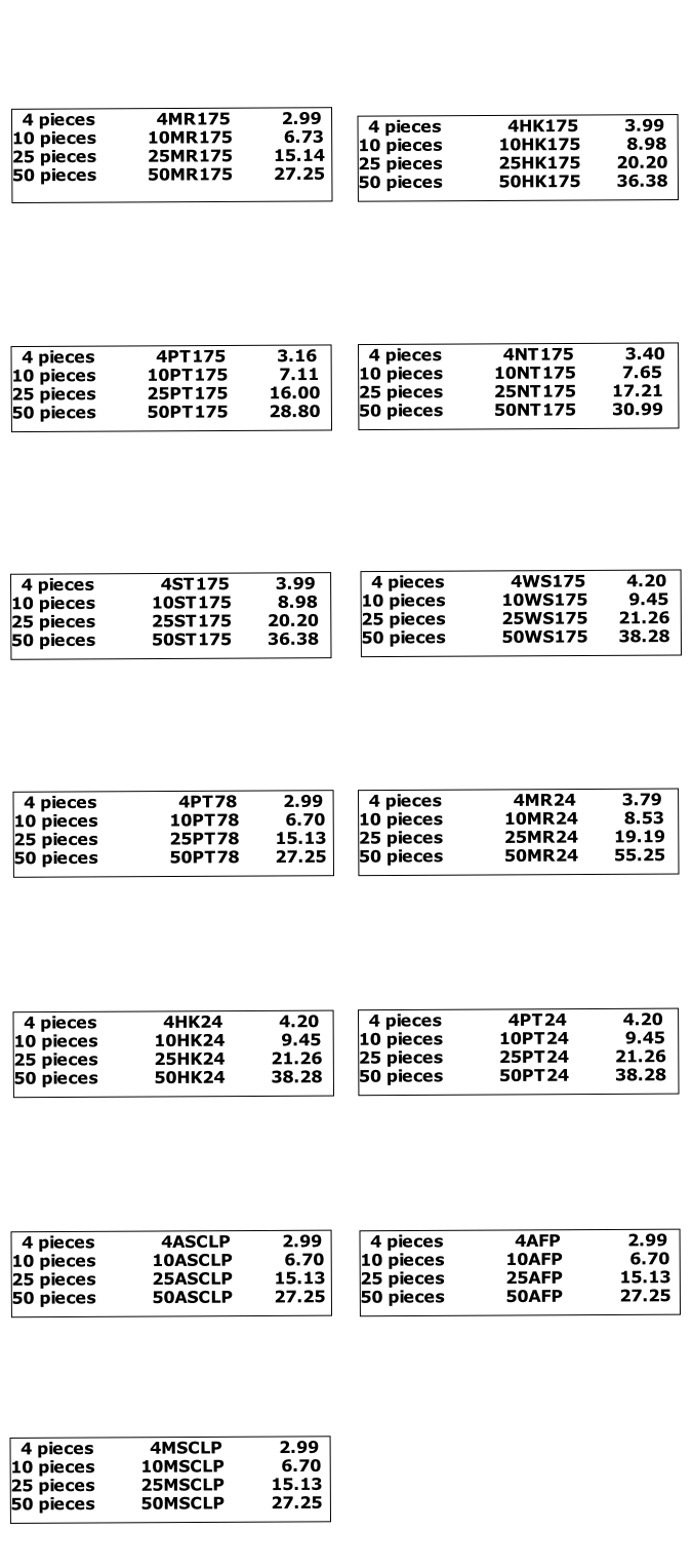   4 pieces             4PT24           4.20
10 pieces           10PT24           9.45
25 pieces           25PT24         21.26
50 pieces           50PT24         38.28

            